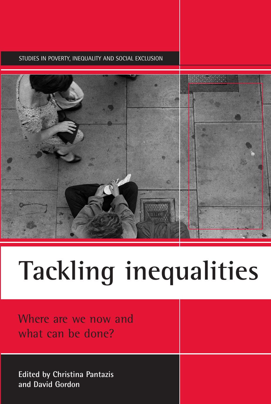Tackling inequalities : Where are we now and what can be done? (Studies in Poverty, Inequality & Social Exclusion)